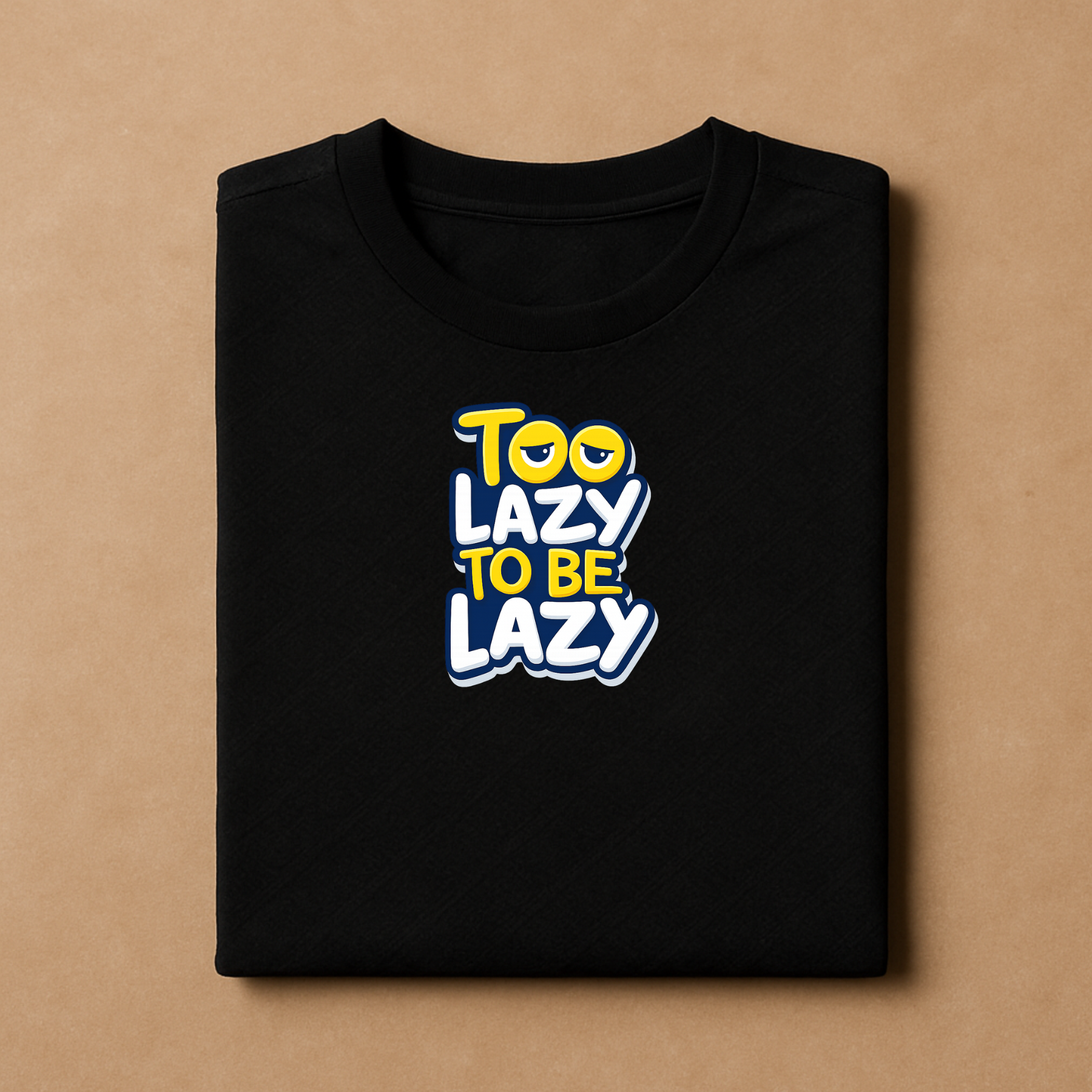 Too Lazy To Be Lazy